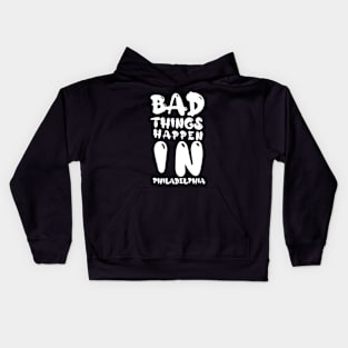 bad things happen in philadelphia Kids Hoodie